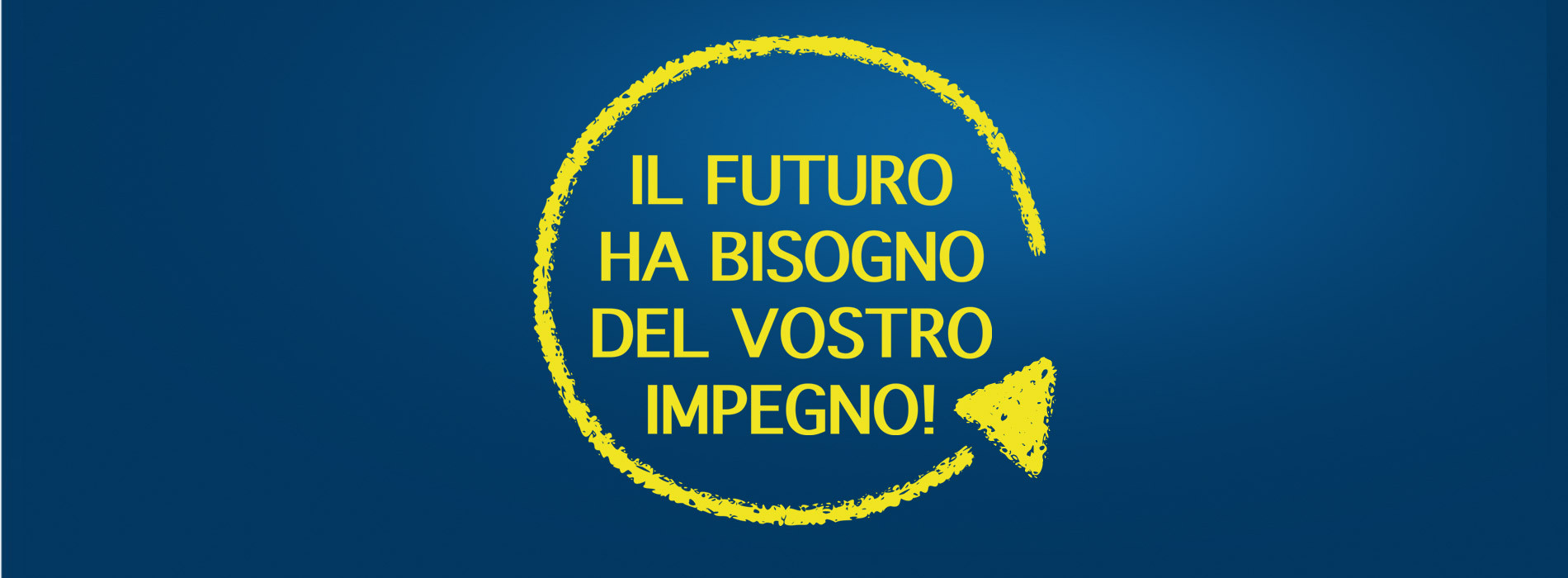 Il futuro ha bisogno del vostro impegno!